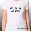 camiseta no me da la vida